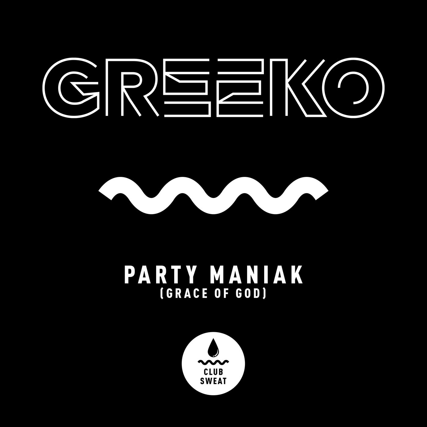 Greeko – Party Maniak (Grace of God) [CLUBSWE360]